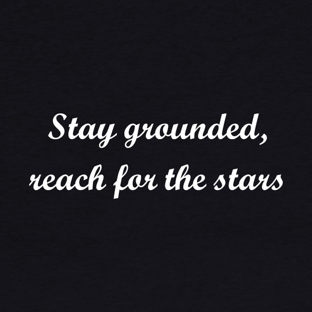 Stay grounded, reach for the stars by Cupull